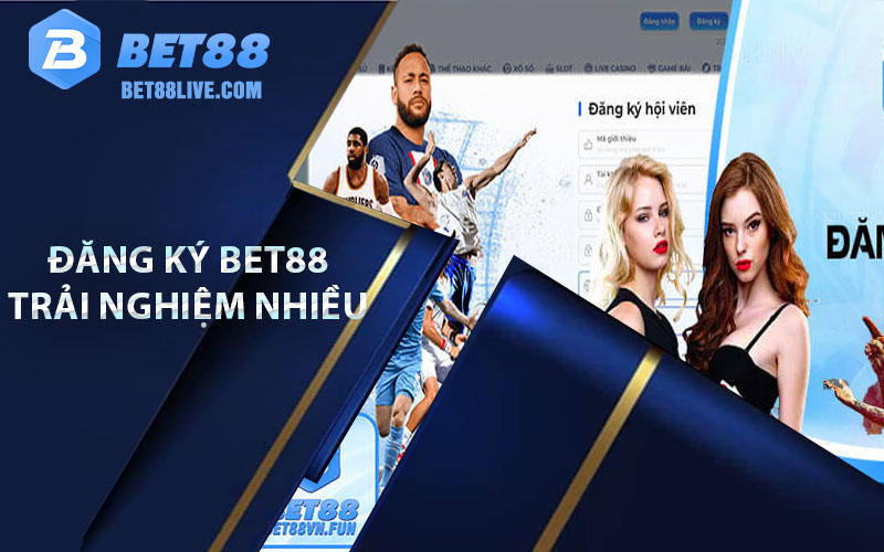 Đăng ký Bet88 trải nghiệm nhiều loại cược