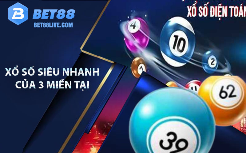 Kết quả xổ số siêu nhanh của 3 miền tại Bet88