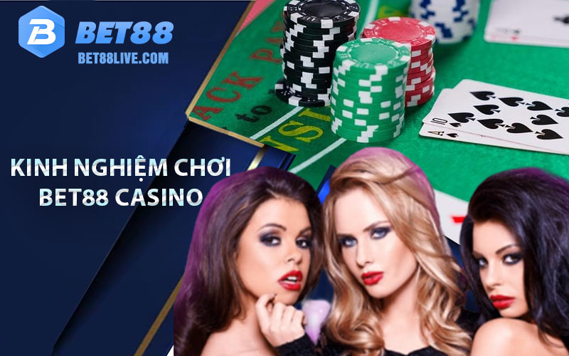 Kinh nghiệm chơi Bet88 casino luôn thắng từ cao thủ 