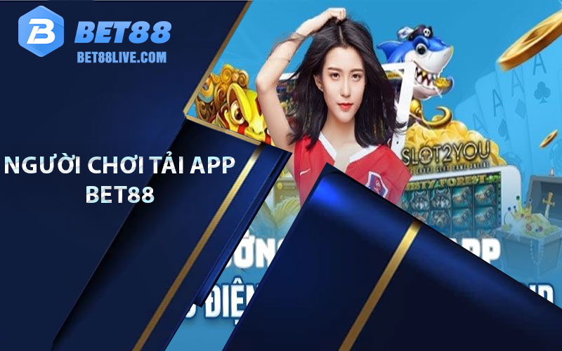 Những lợi ích khi người chơi tải app Bet88