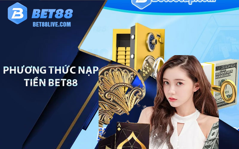 Phuong thuc nap tien Bet88 choi game ca cuoc qua vi dien tu