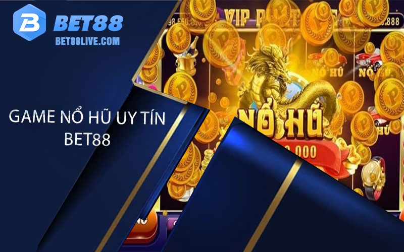 giới thiệu về game nổ hũ uy tín bet88