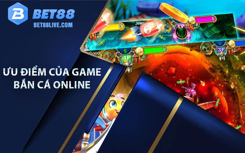 ưu điểm của game bắn cá online